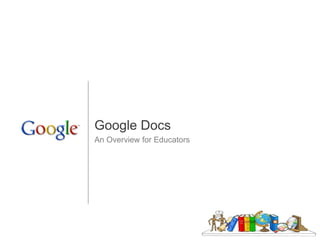Google Docs
An Overview for Educators
 