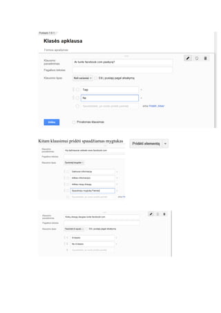 Kitam klausimui pridėti spaudžiamas mygtukas
 