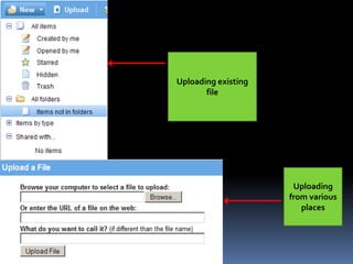 Uploading existing
       file




                      Uploading
                     from various
                        places
 