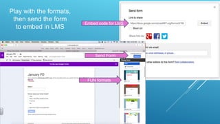 Play with the formats,
then send the form
to embed in LMS
FUN formats
Send Form
Embed code for LMS
 