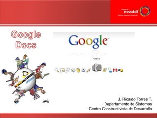 J. Ricardo Torres T.
        Departamento de Sistemas
Centro Constructivista de Desarrollo
 