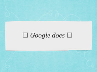 💭 Google docs 💭
 