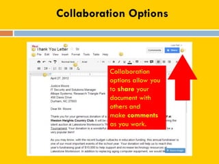 Collaboration Options
Collaboration
options allow you
to share your
document with
others and
make comments
as you work.
 