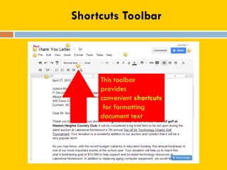 Shortcuts Toolbar
This toolbar
provides
convenient shortcuts
for formatting
document text.
 