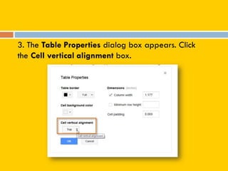 3. The Table Properties dialog box appears. Click
the Cell vertical alignment box.
 