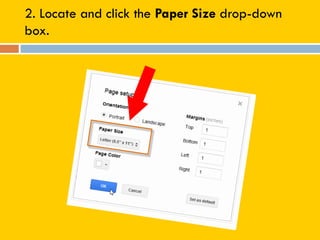 2. Locate and click the Paper Size drop-down
box.
 