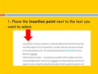 1. Place the insertion point next to the text you
want to select.
 