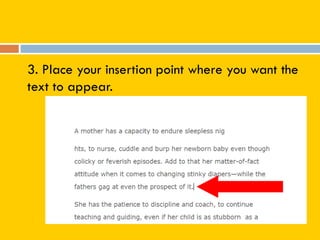 3. Place your insertion point where you want the
text to appear.
 
