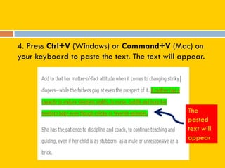 4. Press Ctrl+V (Windows) or Command+V (Mac) on
your keyboard to paste the text. The text will appear.
The
pasted
text will
appear
 