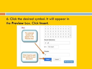6. Click the desired symbol. It will appear in
the Preview box. Click Insert.
 