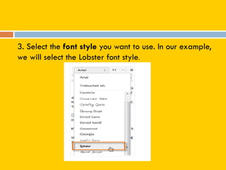3. Select the font style you want to use. In our example,
we will select the Lobster font style.
 