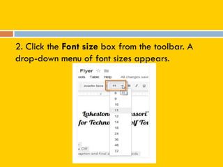 2. Click the Font size box from the toolbar. A
drop-down menu of font sizes appears.
 