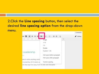 2.Click the Line spacing button, then select the
desired line spacing option from the drop-down
menu.
 