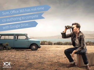 Sure, Office 365 has real-time
co-authoring to compete
with Google Drive...
 
