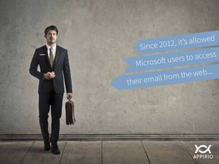Since 2012, it’s allowed
Microsoft users to access
their email from the web...
 