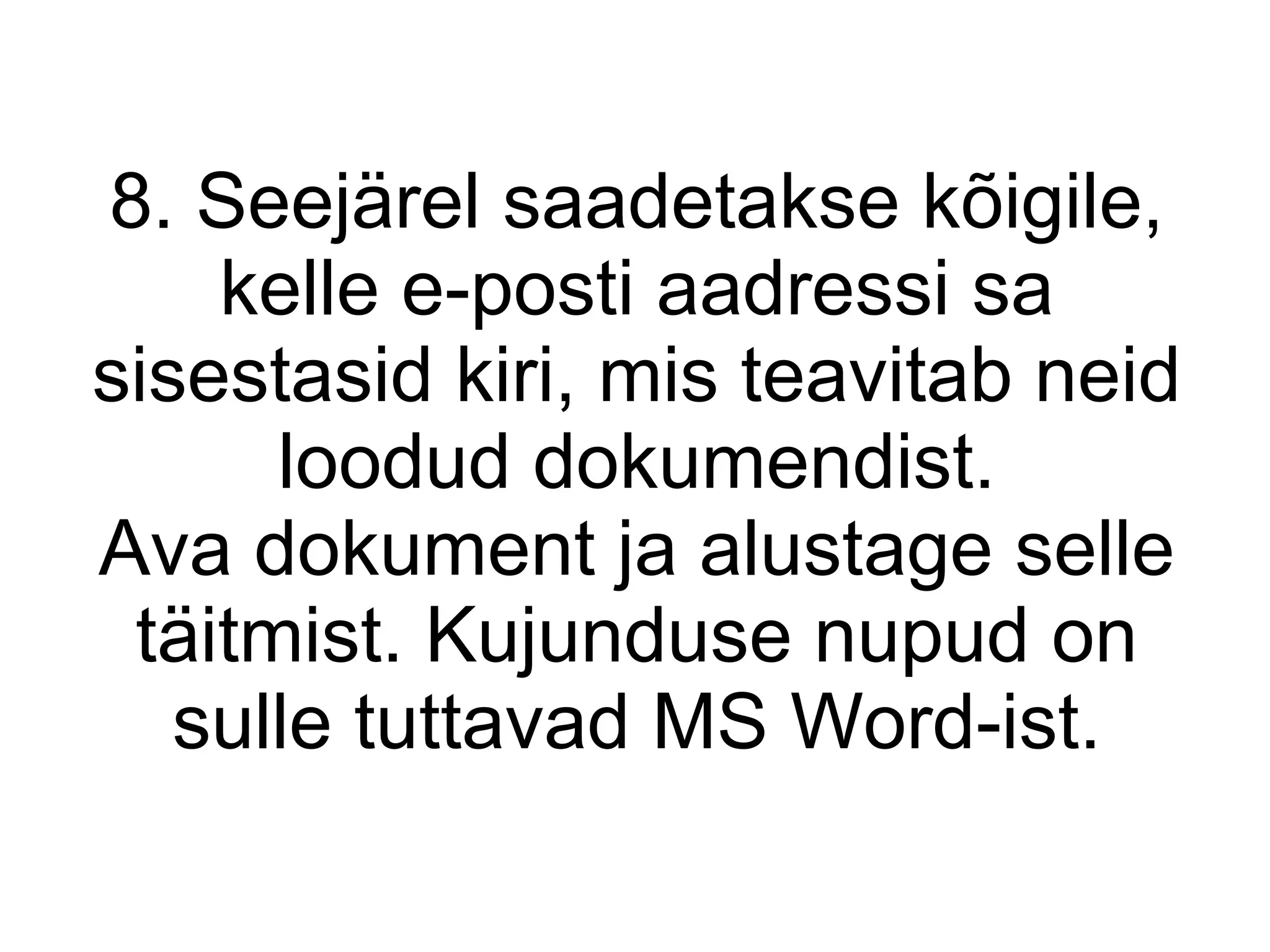 8. Seejärel saadetakse kõigile, kelle e-posti aadressi sa sisestasid kiri, mis teavitab neid loodud dokumendist. Ava dokument ja alustage selle täitmist. Kujunduse nupud on sulle tuttavad MS Word-ist. 