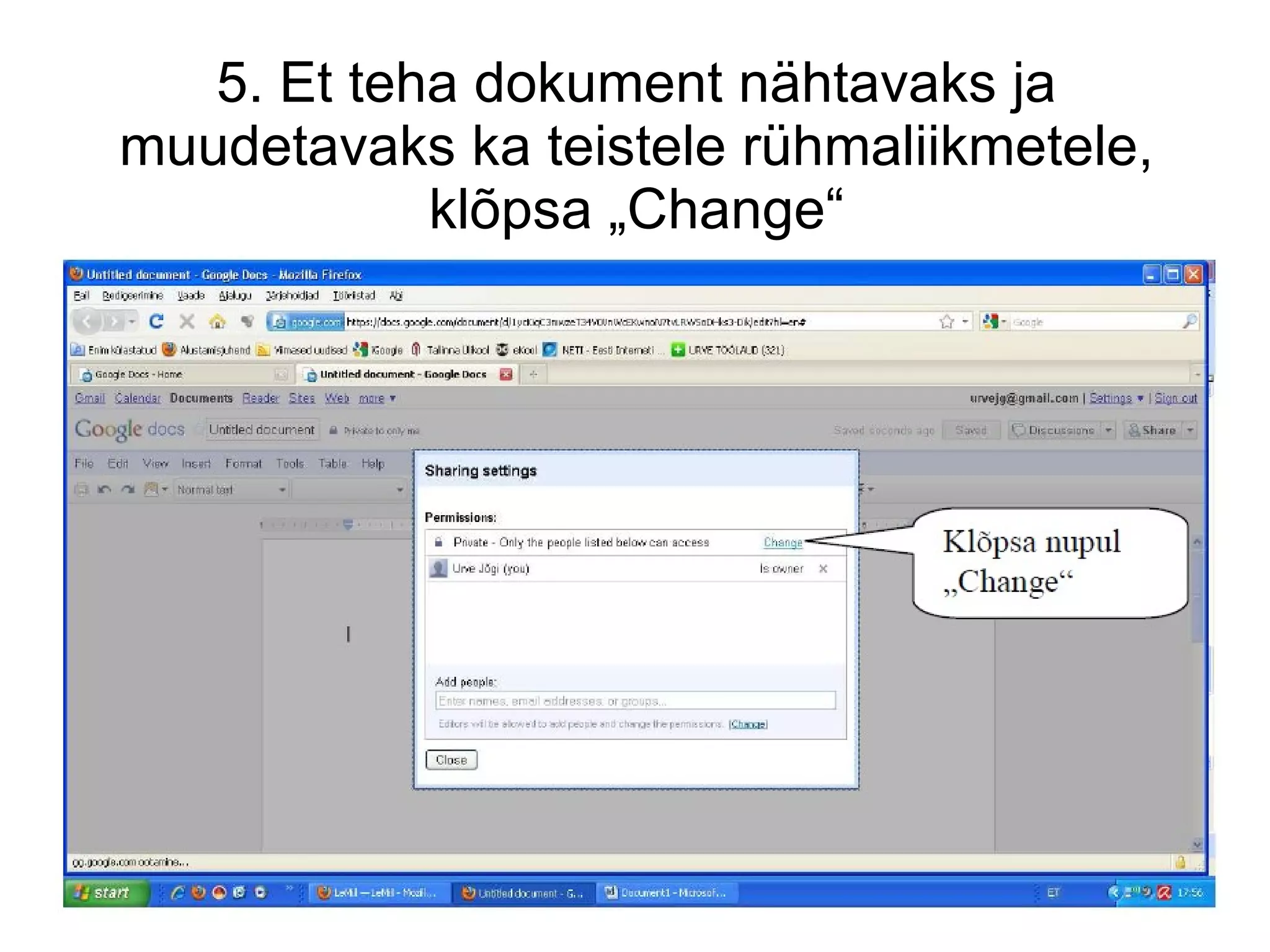 5. Et teha dokument nähtavaks ja muudetavaks ka teistele rühmaliikmetele, klõpsa „Change“ 