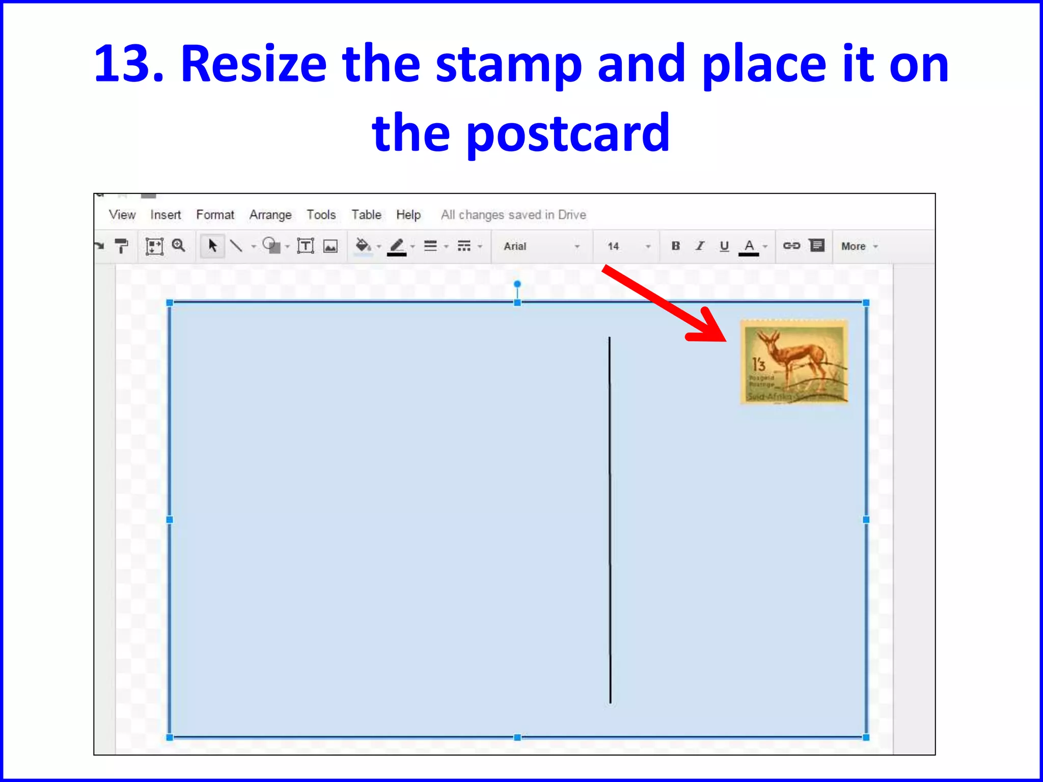 13. Resize the stamp and place it on
the postcard
 