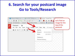 6. Search for your postcard image
Go to Tools/Research
Let’s find an
image for the
top of the
postcard
 