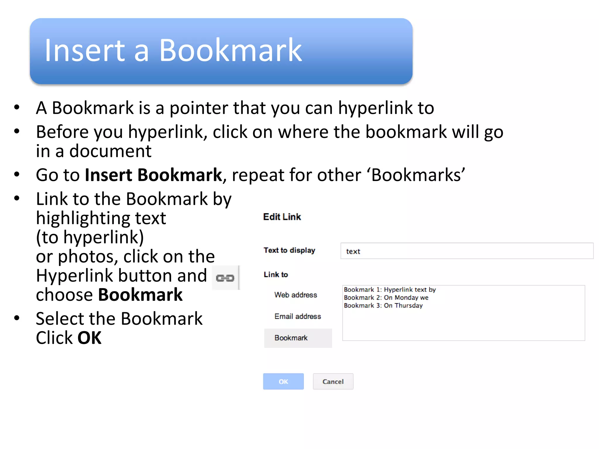 Hyperlink to an email

• Hyperlink to email addresses by highlighting
  text and then clicking on the Hyperlink button
• Type in the email, click OK




                                           Quick tip:
                                           Paste the email
                                        address straight onto
                                      the page and press the
                                         Space bar after. The
                                      link will be highlighted.
 
