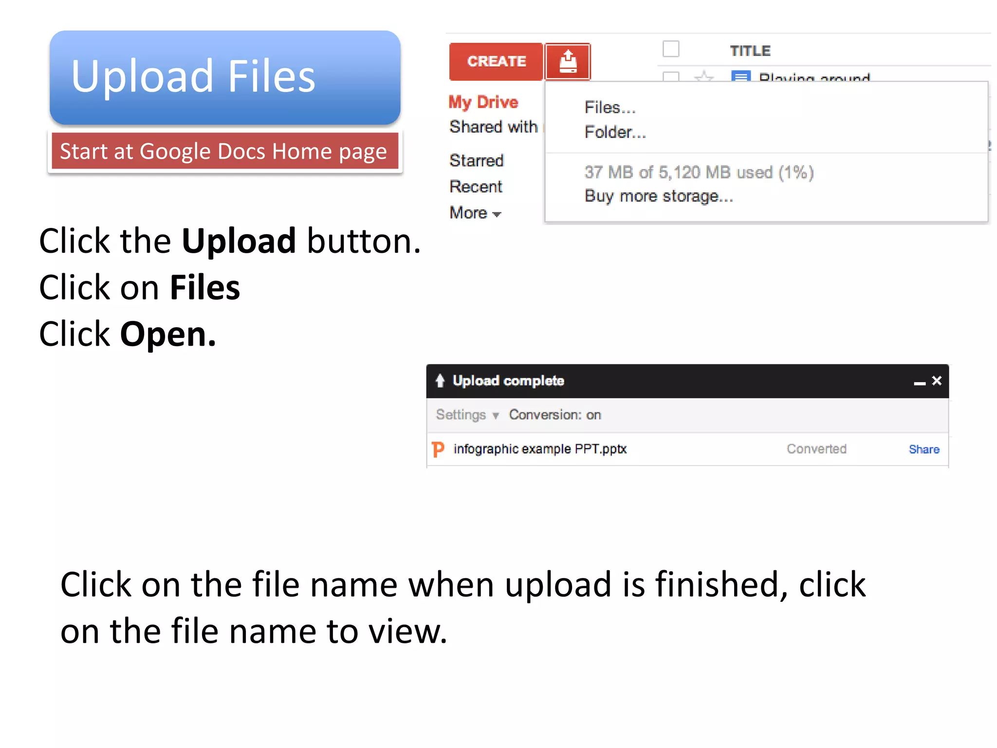 Upload Files
 Start at Google Docs Home page

Click the Upload button.
Click on Files or Folder
If you are using a browser other than Chrome then…
To load a folder you will need to do the following
(Click on Enable folder upload)
You may get this message
Install the applet as
instructed
 