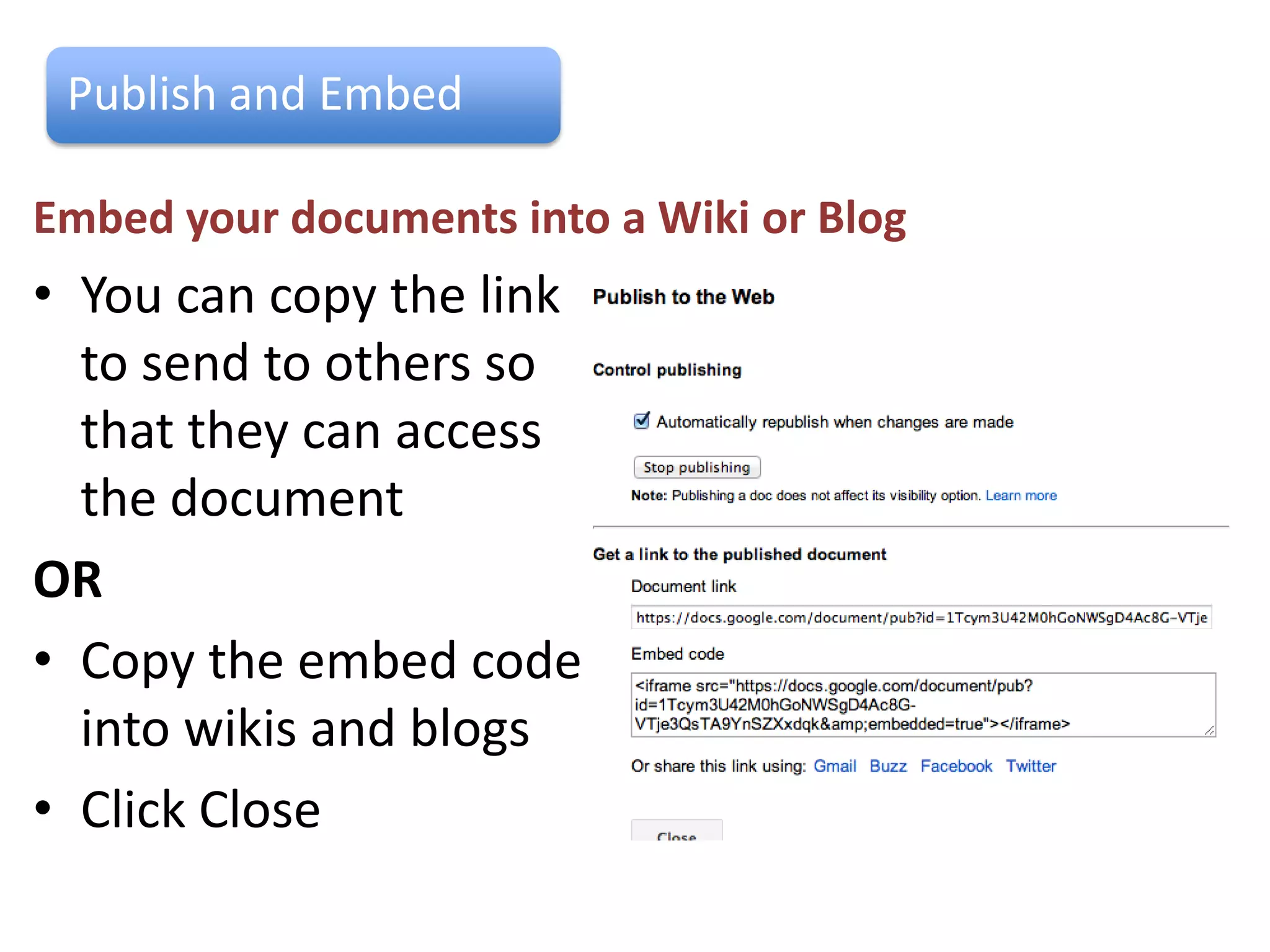 Publish and Embed

Embed your documents into a Wiki or
Blog
• Go to File – Publish to the Web

• Click on Start Publishing



• Click OK
 
