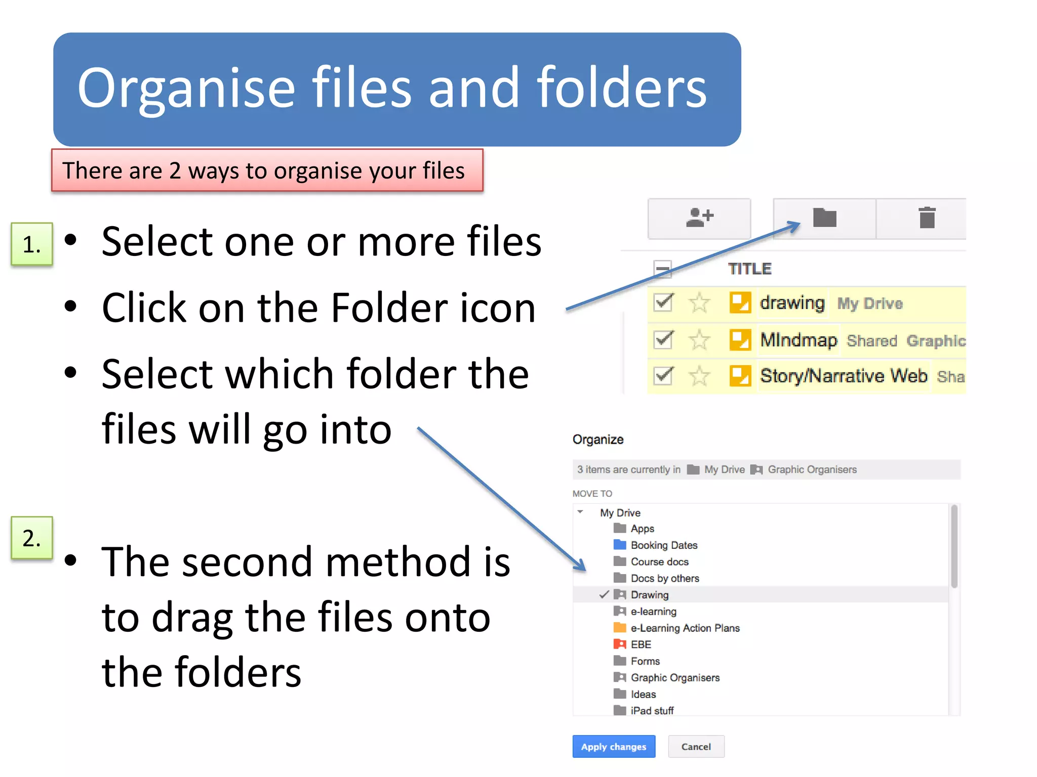 Organise files and folders
• Click on Create
• Click on Folder
• Type in a name and
  click OK



                       If you are already clicked on
                       a folder, this new folder will
                                  go in it.
 