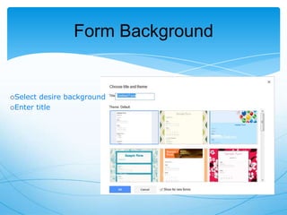 Form Background

Select

desire background
Enter title

 