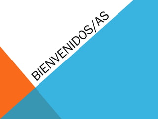BIENVENIDOS/AS 
 