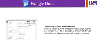We lead
Google Docs
Commenting, chat and real-time editing
Work in a single document with teammates or people outside
your...