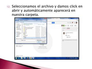 12. Seleccionamos el archivo y damos click en
abrir y automáticamente aparecerá en
nuestra carpeta.
 