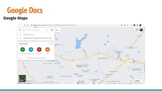 Google Docs
Google Maps
 