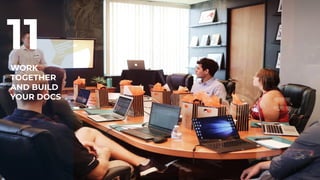 WORK
TOGETHER
AND BUILD
YOUR DOCS
11
 
