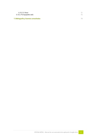 OFICINA MÓVIL - Manual de uso avanzado de la aplicación Google drive 6
6.10.2.3. Rotar
6.10.3. Portapapeles web
7. Bibliografía y fuentes consultadas
71
72
74
 