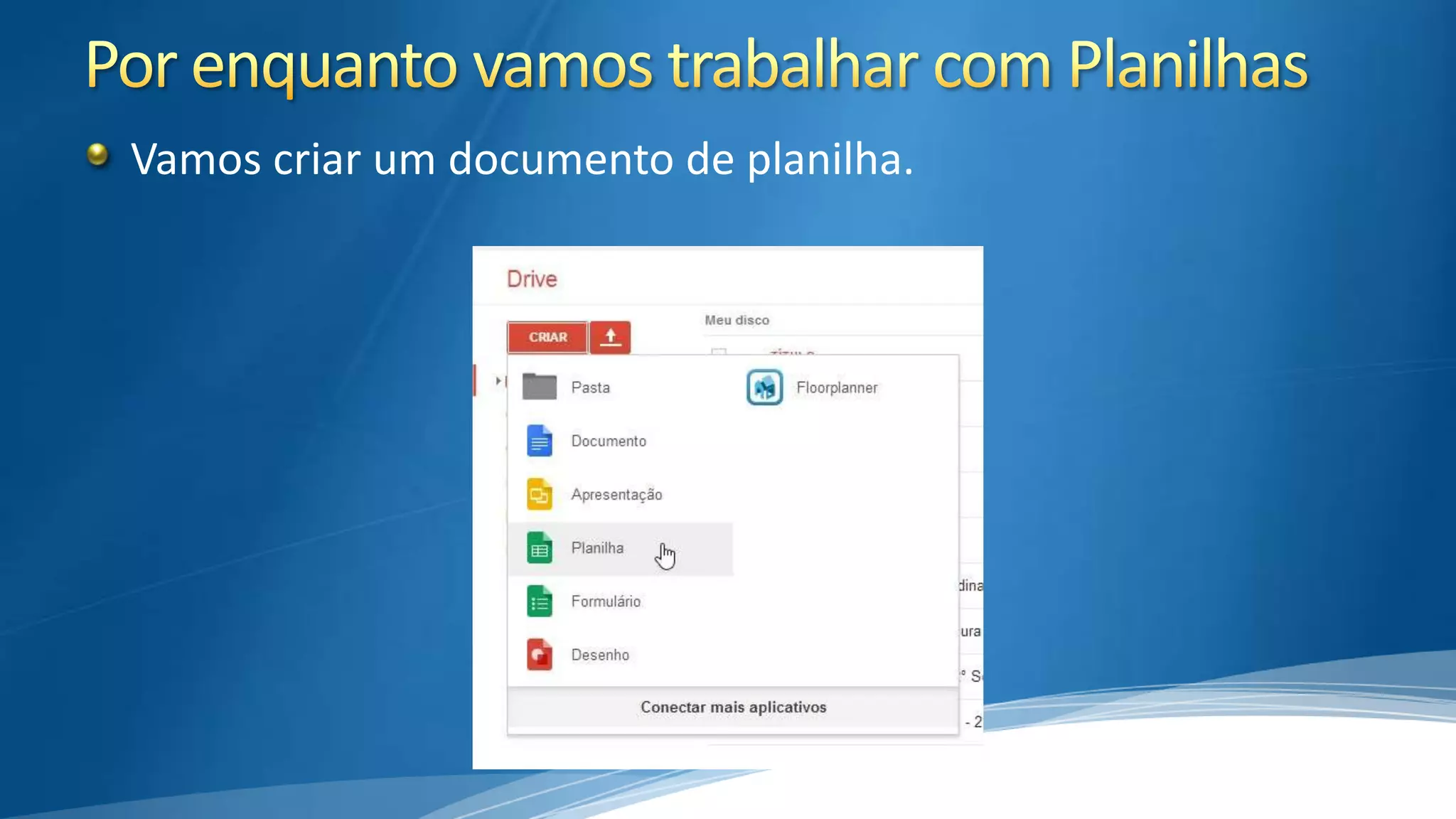Vamos criar um documento de planilha.

 