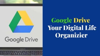 Google Drive
Your Digital Life
Organizier
 