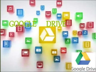 GOOGLE DRIVE
 