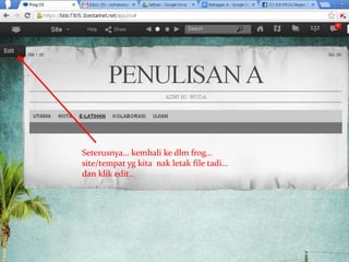 Seterusnya… kembali ke dlm frog…
site/tempat yg kita nak letak file tadi…
dan klik edit..
 