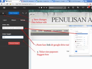 1.Paste kan link dr google drive tadi
2. Tukar size paparan:
Suggest 600
3. Save changes
Dan keluar edit
 