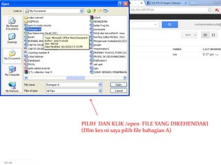 PILIH DAN KLIK /open FILE YANG DIKEHENDAKI
(Dlm kes ni saya pilih file bahagian A)
 