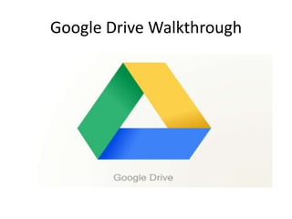 Google Drive Walkthrough

 