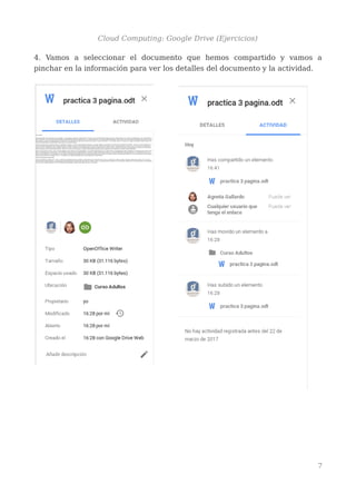 Cloud Computing: Google Drive (Ejercicios)
4. Vamos a seleccionar el documento que hemos compartido y vamos a
pinchar en la información para ver los detalles del documento y la actividad.
7
 