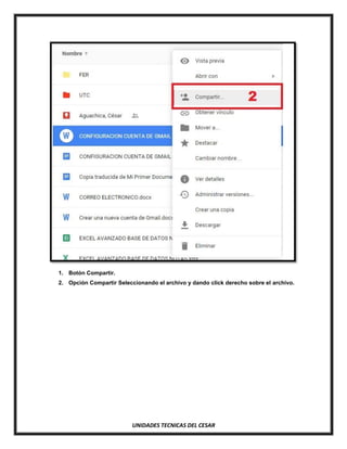 UNIDADES TECNICAS DEL CESAR
1. Botón Compartir.
2. Opción Compartir Seleccionando el archivo y dando click derecho sobre el archivo.
 