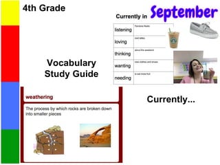 4th Grade
Vocabulary
Study Guide
Currently...
 