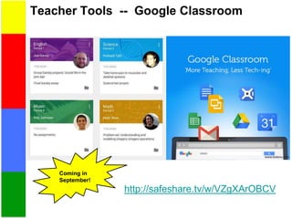 Teacher Tools -- Google Classroom
http://safeshare.tv/w/VZgXArOBCV
Coming in
September!
 