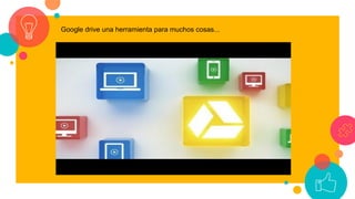 Google drive una herramienta para muchos cosas...
 