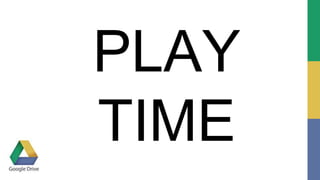 PLAY 
TIME 
 