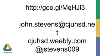 http://goo.gl/MqHJl3 
john.stevens@cjuhsd.ne 
t 
cjuhsd.weebly.com 
@jstevens009 
