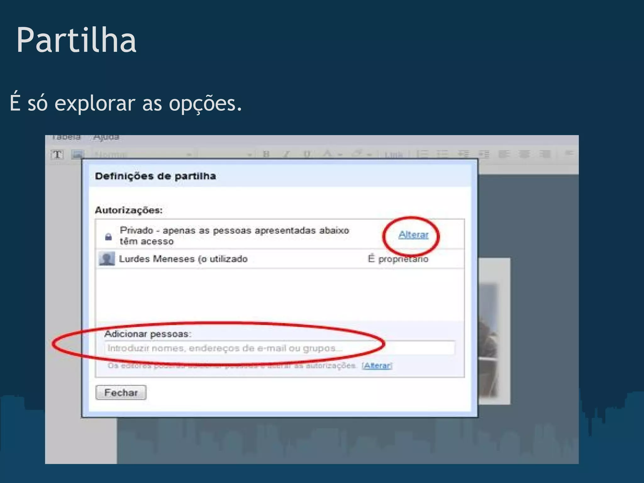 Partilha
É só explorar as opções.
 