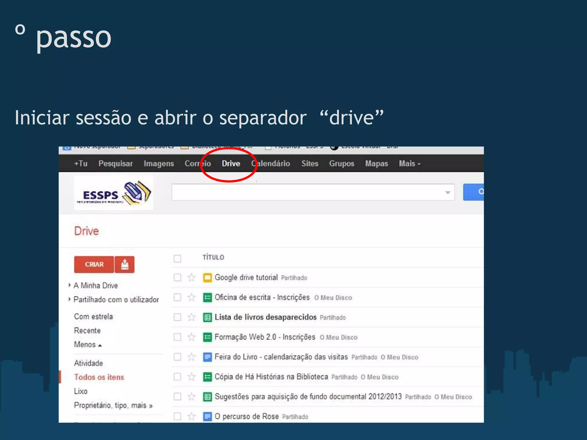 º passo
Iniciar sessão e abrir o separador  “drive”
 
 
 